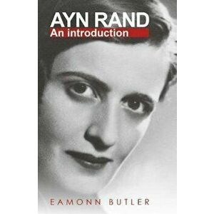 Ayn Rand. An Introduction, Paperback - Eamonn Butler imagine