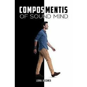 Compos Mentis - Of Sound Mind, Hardback - Lorna Buechner imagine
