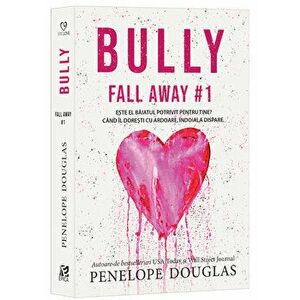 Fall Away #1. Bully - Penelope Douglas imagine