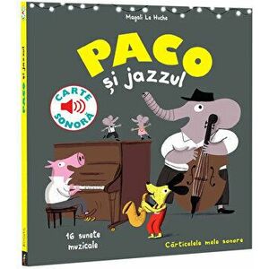 Paco si jazzul. 16 sunete muzicale. Carte sonora - Magali Le Huche imagine