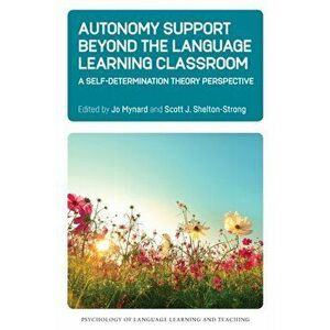 Autonomy Support Beyond the Language Learning Classroom. A Self-Determination Theory Perspective, Paperback - *** imagine