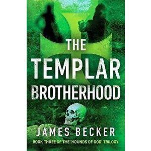 The Templar Brotherhood, Paperback - James Becker imagine
