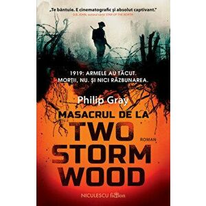 Masacrul de la Two Storm Wood - Philip Gray imagine