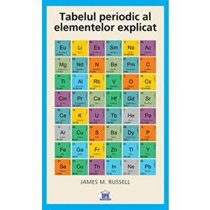 Tabelul periodic al elementelor explicat - James M. Russell imagine