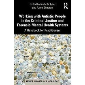 Working with Autistic People in the Criminal Justice and Forensic Mental Health Systems. A Handbook for Practitioners, Paperback - *** imagine