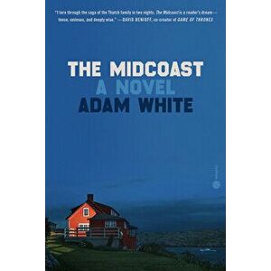 The Midcoast. A Novel, Hardback - Adam White imagine