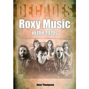 Roxy Music in the 1970s, Paperback - Dave Thompson imagine
