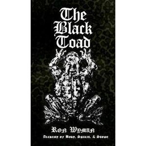 The Black Toad. Alchemy of Body, Spirit, & Stone, Paperback - Ron Wyman imagine