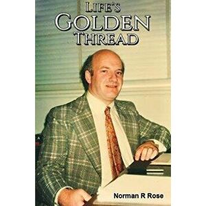 Life's Golden Thread, Paperback - Norman R Rose imagine