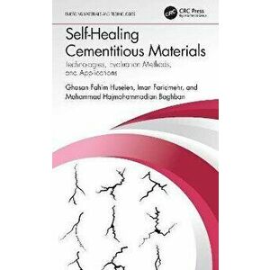 Self-Healing Cementitious Materials. Technologies, Evaluation Methods, and Applications, Hardback - Mohammad Hajmohammadian Baghban imagine