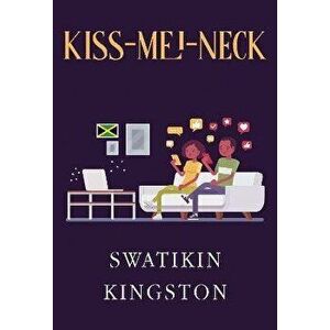 KISS-MEI-NECK, Paperback - Swatikin Kingston imagine