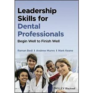 Leadership Skills for Dental Professionals - Begin Well to Finish Well, Paperback - R Bedi imagine