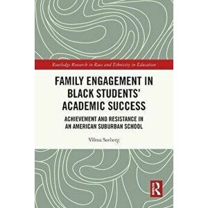 Family Engagement in Black Students' Academic Success. Achievement and Resistance in an American Suburban School, Paperback - *** imagine