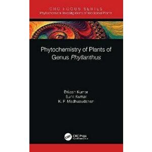 Phytochemistry of Plants of Genus Phyllanthus, Paperback - K. P. Madhusudanan imagine
