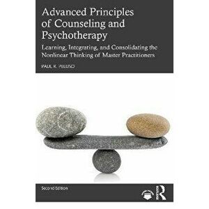 Advanced Principles of Counseling and Psychotherapy. Learning, Integrating, and Consolidating the Nonlinear Thinking of Master Practitioners, 2 ed, Pa imagine