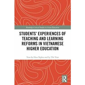 Students' Experiences of Teaching and Learning Reforms in Vietnamese Higher Education, Paperback - Ly Thi Tran imagine