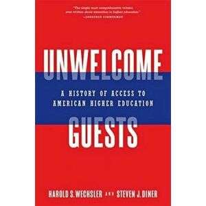 Unwelcome Guests. A History of Access to American Higher Education, Hardback - *** imagine