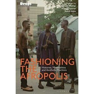 Fashioning the Afropolis. Histories, Materialities and Aesthetic Practices, Hardback - *** imagine