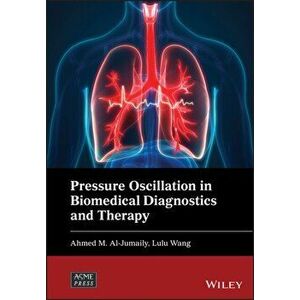 Pressure Oscillation in Biomedical Diagnostics and Therapy, Hardback - A Al-Jumaily imagine