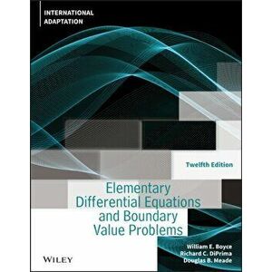 Elementary Differential Equations and Boundary Val ue Problems, Twelfth Edition International Adaptat ion, Paperback - W Boyce imagine