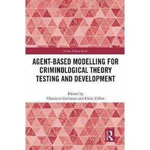 Agent-Based Modelling for Criminological Theory Testing and Development, Paperback - *** imagine
