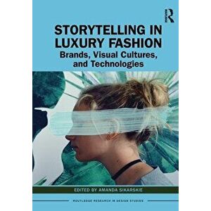 Storytelling in Luxury Fashion. Brands, Visual Cultures, and Technologies, Paperback - *** imagine