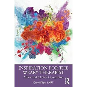 Inspiration for the Weary Therapist. A Practical Clinical Companion, Paperback - *** imagine