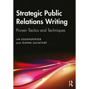 Strategic Public Relations Writing. Proven Tactics and Techniques, Paperback - Jeanne Salvatore imagine