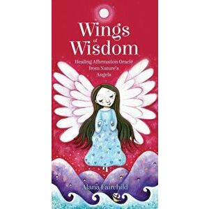 Wings of Wisdom. Healing Affirmation Oracle from Nature's Angels - Alana (Alana Fairchild) Fairchild imagine