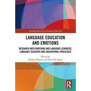 Language Education and Emotions. Research into Emotions and Language Learners, Language Teachers and Educational Processes, Paperback - *** imagine
