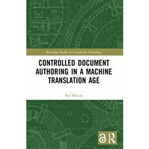 Controlled Document Authoring in a Machine Translation Age, Paperback - Rei Miyata imagine
