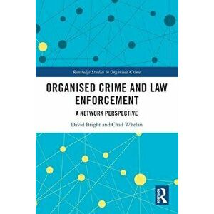 Organised Crime and Law Enforcement. A Network Perspective, Paperback - Chad Whelan imagine