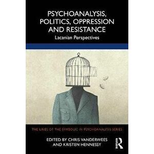 Psychoanalysis, Politics, Oppression and Resistance. Lacanian Perspectives, Paperback - *** imagine
