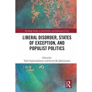 Liberal Disorder, States of Exception, and Populist Politics, Paperback - *** imagine