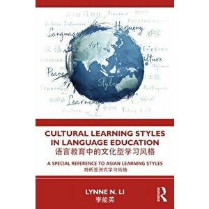 Cultural Learning Styles in Language Education. A Special Reference to Asian Learning Styles, Paperback - Lynne N. Li imagine