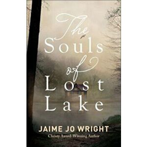 The Souls of Lost Lake, Paperback - Jaime Jo Wright imagine