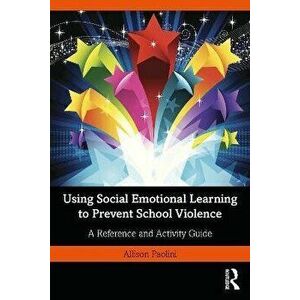 Using Social Emotional Learning to Prevent School Violence. A Reference and Activity Guide, Paperback - *** imagine