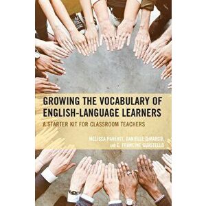 Growing the Vocabulary of English Language Learners. A Starter Kit for Classroom Teachers, Paperback - E. Francine Guestello imagine