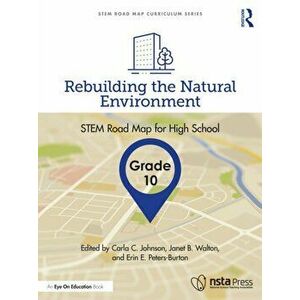 Rebuilding the Natural Environment, Grade 10. STEM Road Map for High School, Paperback - *** imagine