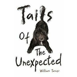 Tails of The Unexpected, Paperback - William Turner imagine