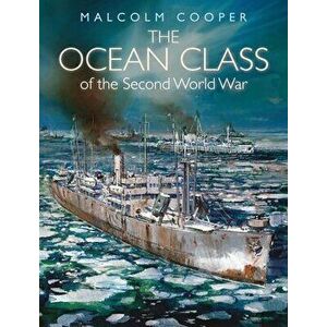 The Ocean Class of the Second World War, Hardback - Malcolm Cooper imagine