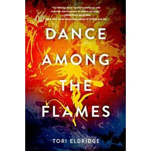 Dance Among the Flames, Paperback - Tori Eldridge imagine