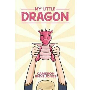 My Little Dragon, Paperback - Cameron Rhys Jones imagine