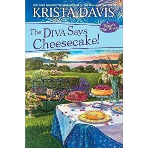 The Diva Says Cheesecake!. A Delicious Culinary Cozy Mystery with Recipes, Hardback - Krista Davis imagine