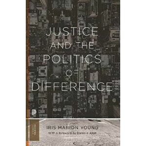 Justice and the Politics of Difference, Paperback - Iris Marion Young imagine