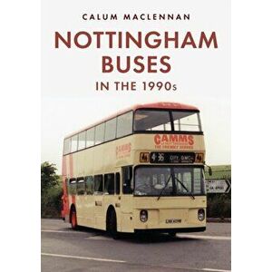 Nottingham Buses in the 1990s, Paperback - Calum MacLennan imagine