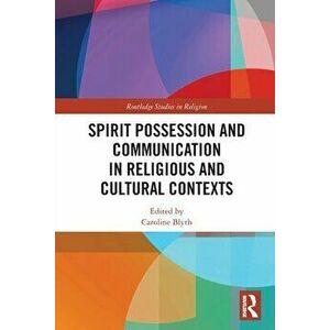 Spirit Possession and Communication in Religious and Cultural Contexts, Paperback - *** imagine