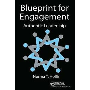 Blueprint for Engagement. Authentic Leadership, Paperback - Norma T. Hollis imagine