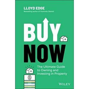 Buy Now: The Ultimate Guide to Owning and Investin g in Property, Paperback - L Edge imagine