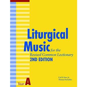 Liturgical Music for the Revised Common Lectionary Year A. 2nd Edition, 2nd Edition, Paperback - Carl P. Daw, Jr. imagine